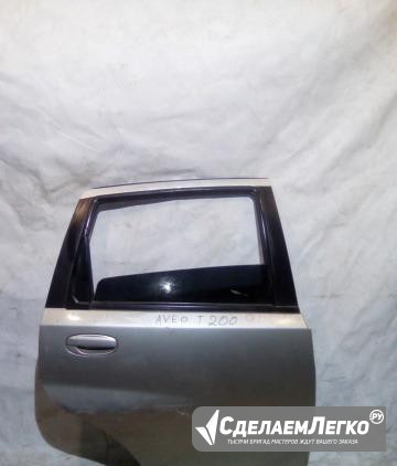 Дверь задняя Авео Т-200 (2003 - 2008) Москва - изображение 1
